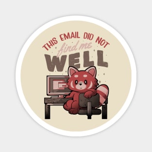 This Email Did Not Find Me Well - Funny Sarcastic Red Panda Working Gift Magnet